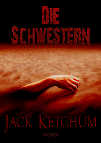 Jack Ketchum - Die Schwestern www.atlantis-verlag.de